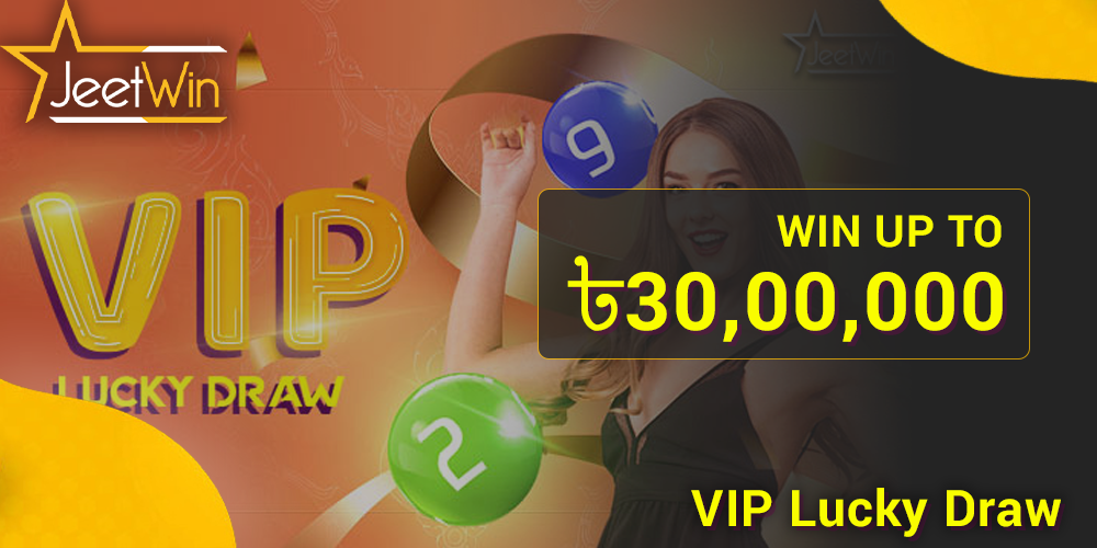VIP Lucky Draw at JeetWin - win up to ৳30,00,000